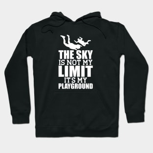 Skydiver - The sky is not my limit it's my playground w Hoodie